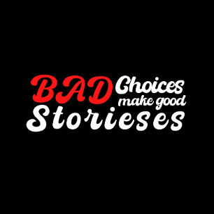 Play with bad choices to make good stories poker cards