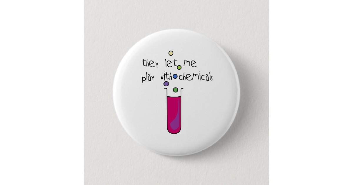 Play with Chemicals Pinback Button | Zazzle