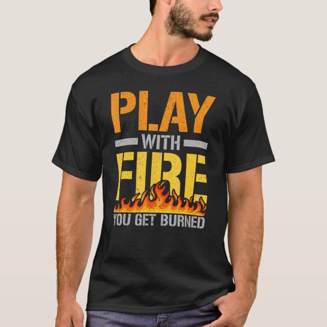 Play With Fire Flame Thrower   Flamethrower T-Shirt (Front)