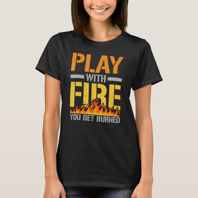 Play With Fire Flame Thrower   Flamethrower T-Shirt (Front)