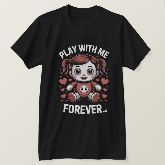 Play With Me Forever Creepy Doll Tee (Design Front)