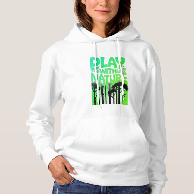 Play With Nature Nature Is the Playground Forest P Hoodie (Front)