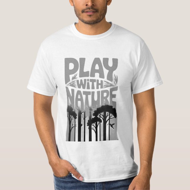 Play With Nature Nature Is the Playground Forest P T-Shirt (Front)