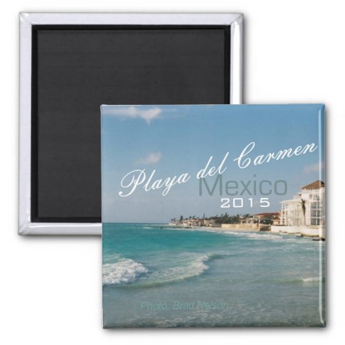 Playa del Carmen Mexico Beach Magnet Change Year