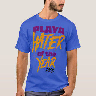 Playa Hater of the Year 2002 T-Shirt