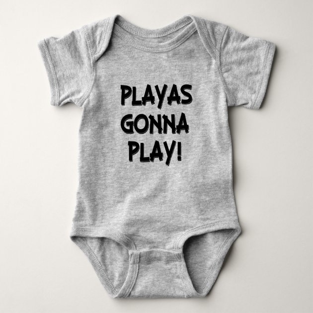 Playas gonna play funny baby boy shirt 