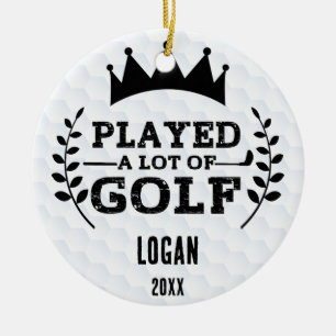 Played a lot of Golf & Custom Name Ceramic Ornament