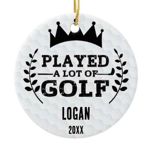Played a lot of Golf &amp; Custom Name Ceramic Ornament