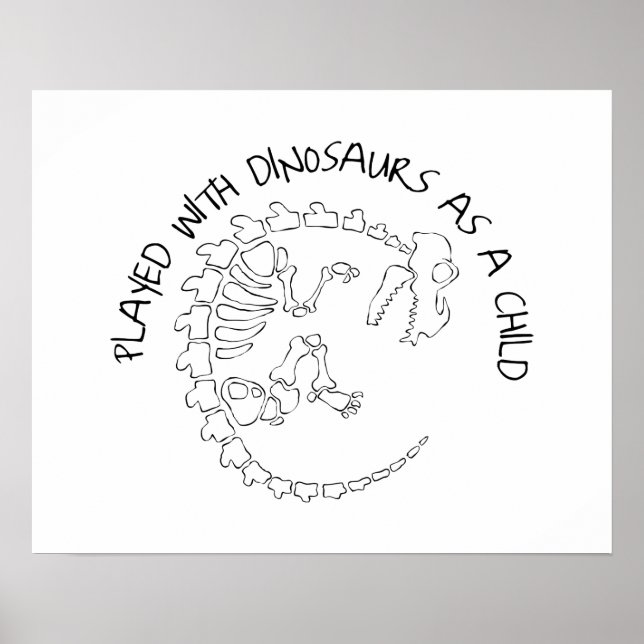 Played with Dinosaurs as a Child Poster (Front)