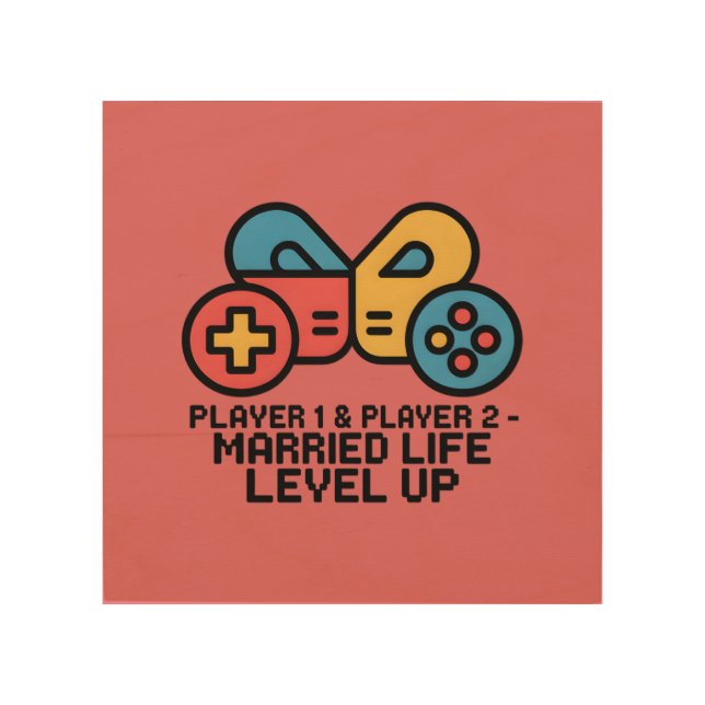 Player 1 & 2 Married Gamer Wood Wall Art (Front)