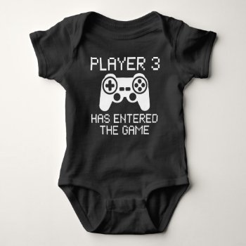 Player 3 Has Entered The Game Baby Bodysuit by MalaysiaGiftsShop at Zazzle