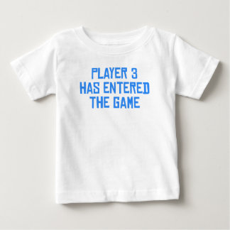 Player 3 Has Entered The Game Baby T-Shirt