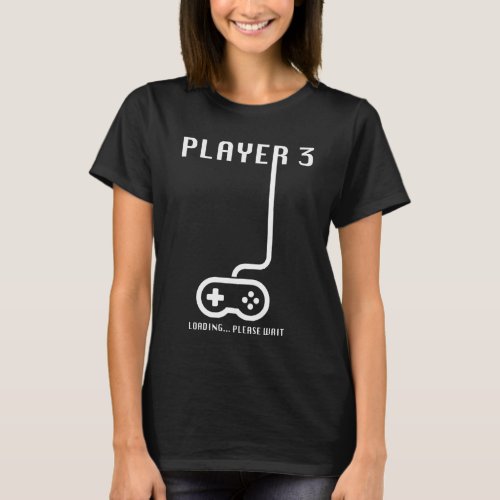 Player 3 Loading Gaming Gamer Pregnancy Announcmnt T_Shirt