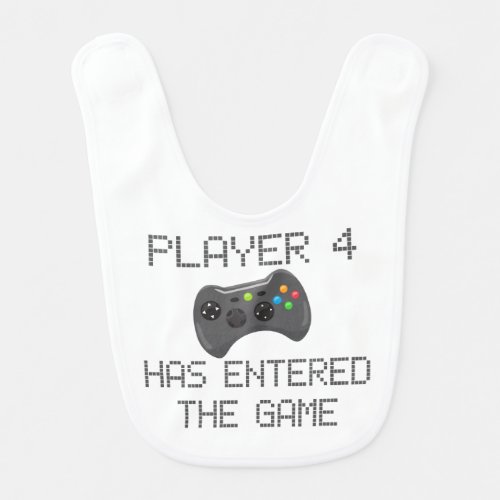 Player 4 Has Entered The Game _ Gamer Humor Baby Bib