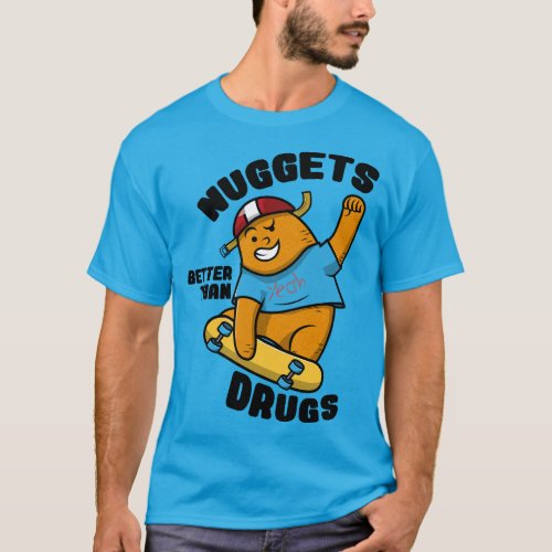 Playera Nuggets Better than drugs T_Shirt