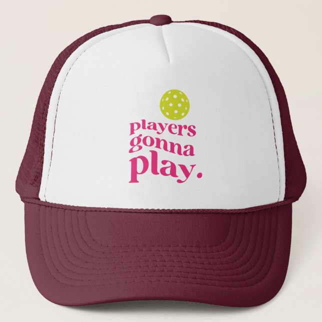 Players Gonna Play Pickleball  Trucker Hat (Front)