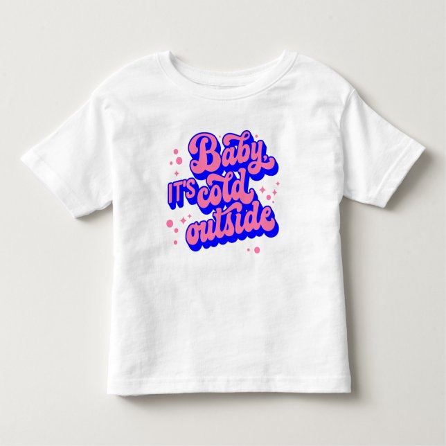 Playful Baby, It’s Cold Outside Winter Design Toddler T-shirt (Front)