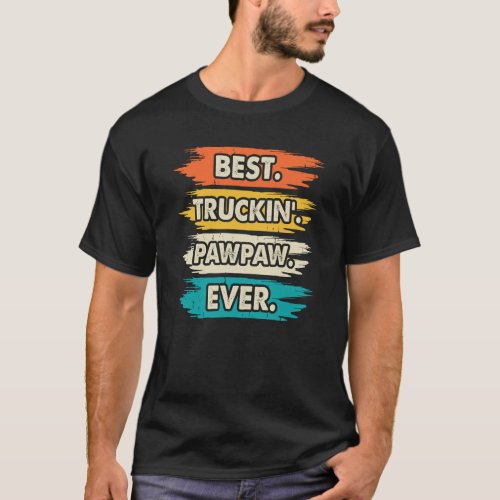 Playful Bold typo Best Truckin Pawpaw Ever  T_Shirt