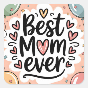 Playful Decorative Best Mom Ever Hearts Square Sticker