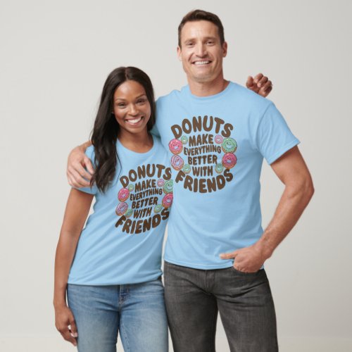 Playful Donuts and Friends Quote Design T_Shirt