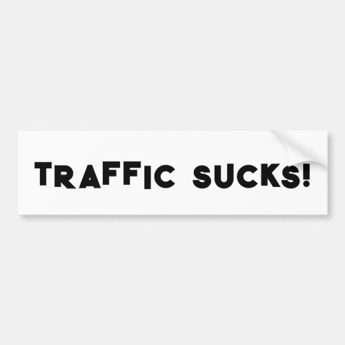 Playful fun text announces traffic sucks travel  bumper sticker