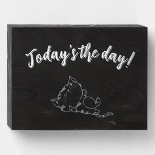 Playful Kitten - Today's the day! Wooden Box Sign
