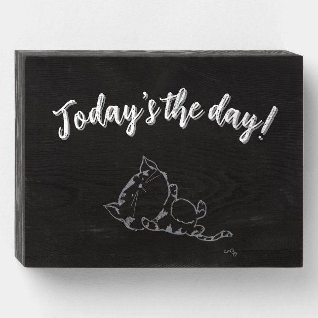 Playful Kitten - Today's the day! Wooden Box Sign (Front Horizontal)