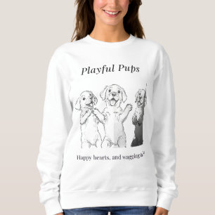 Playful pups, happy hearts, and wagging tails sweatshirt