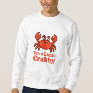 Playful Red Crab – “I’m a Little Crabby” Humor Sweatshirt