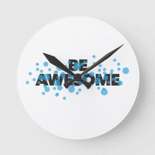 Playful, vibrant, bold, modern design Be Awesome Round Clock