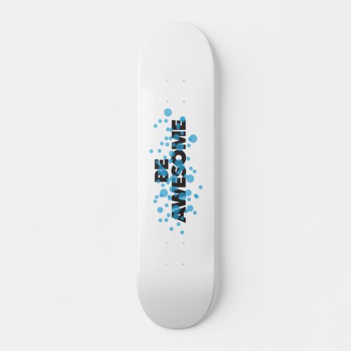 Playful vibrant bold modern design Be Awesome Skateboard