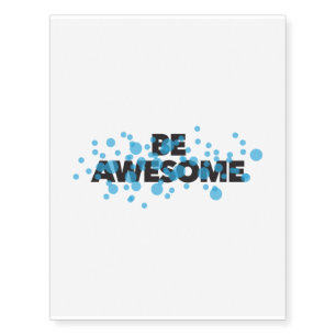 Playful, vibrant, bold, modern design Be Awesome Temporary Tattoos