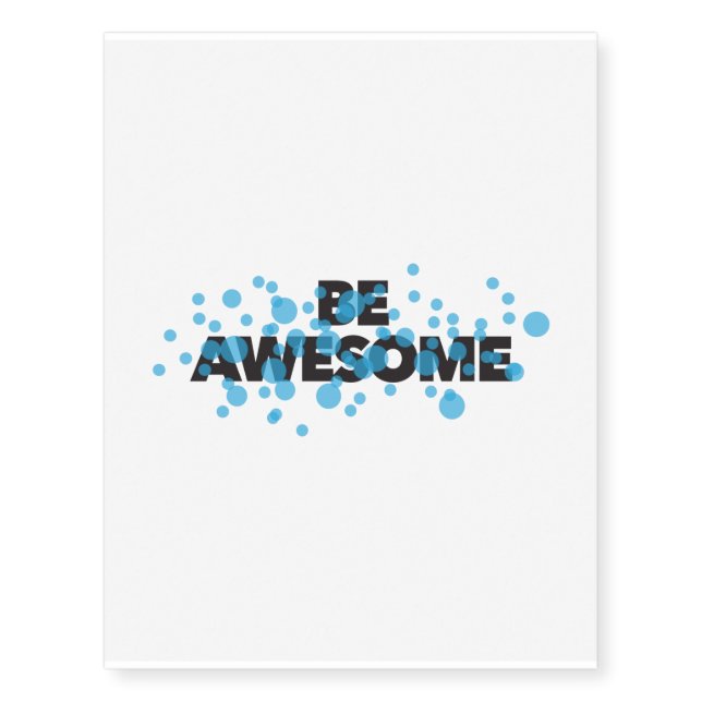 Playful, vibrant, bold, modern design Be Awesome Temporary Tattoos (Front)