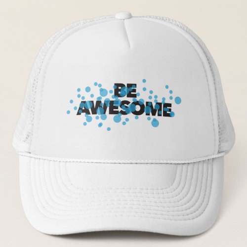 Playful vibrant bold modern design Be Awesome Trucker Hat