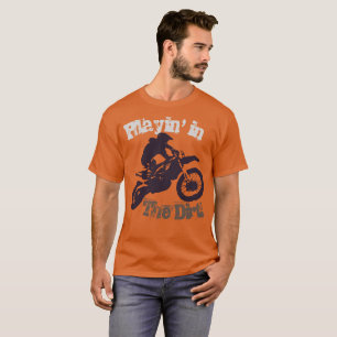 "Playin' in the dirt" Dirtbike and Motorcross #3 T-Shirt