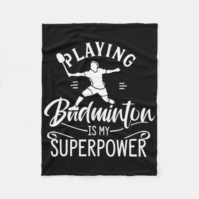 Playing Badminton Is My Superpower Player Shuttle  Fleece Blanket (Front)