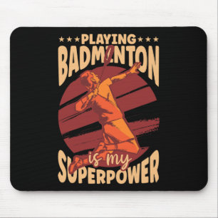 Playing Badminton Is My Superpower Sports Lover Pl Mouse Pad