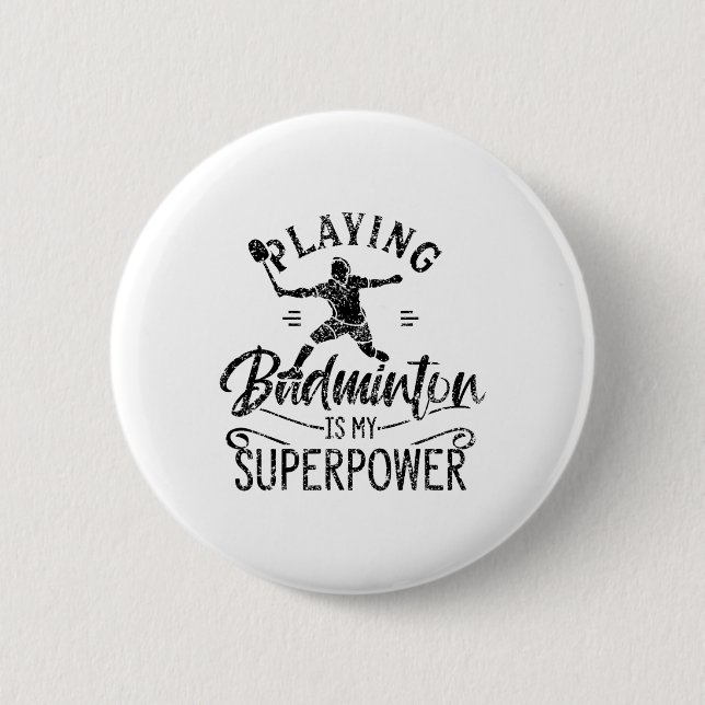 Playing Badminton Is My Superpower Team Player Shu Button (Front)