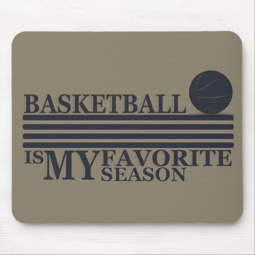 playing basketball is my favorite season mouse pad