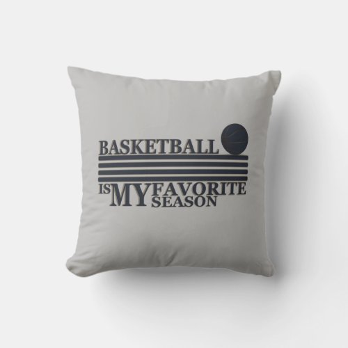 playing basketball is my favorite season throw pillow