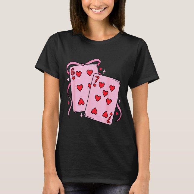 Playing Card Valentine’s Day 67 Preppy Six Seven 6 T-Shirt (Front)