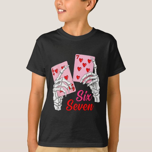 Playing Cards 67 Valentine Skeleton Hand Six Seven T-Shirt (Front)