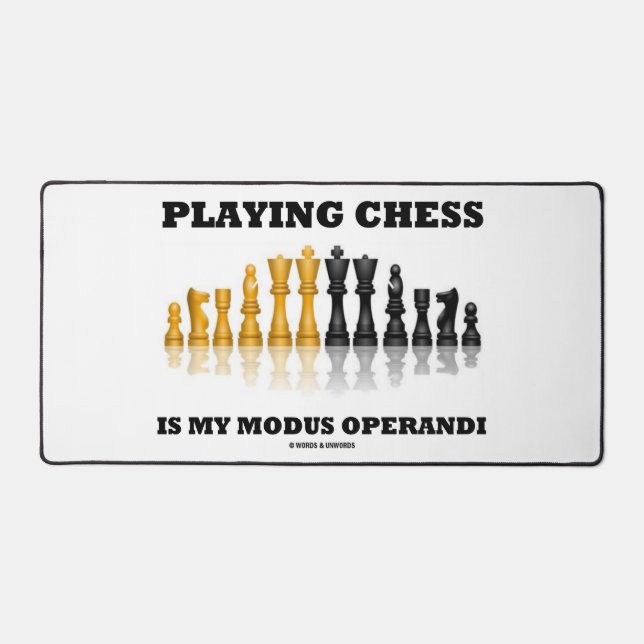 Playing Chess Is My Modus Operandi Chess Set Humor Desk Mat (Front)