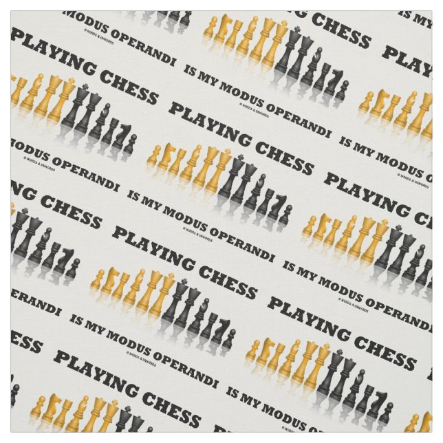 Playing Chess Is My Modus Operandi Chess Set Humor Fabric (Swatch)