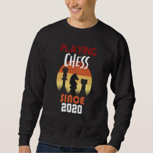 Playing chess since 2020 sweatshirt