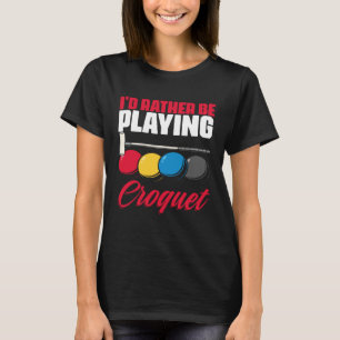 Playing Croquet Croquet Player Croqueting Croquet T-Shirt