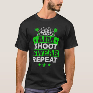 Playing Darts Game Aim Shoot Swear Repeat Darts Pl T-Shirt