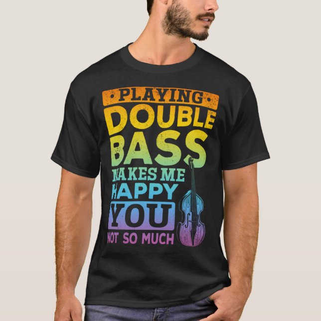 Playing Double Bass Double Bass Player T-Shirt (Front)