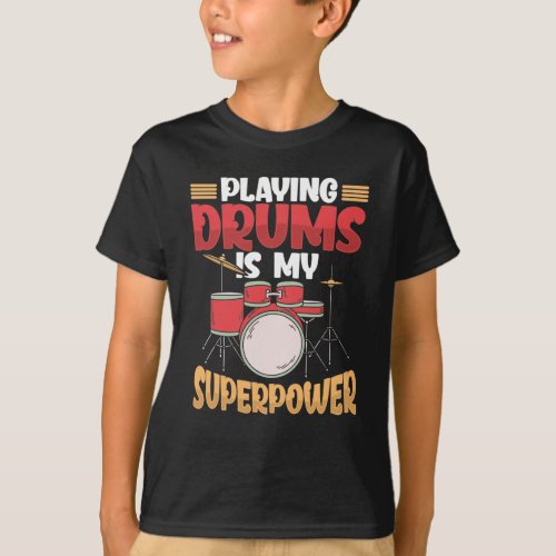 Playing Drums Is My Superpower Drummer Musician T_Shirt