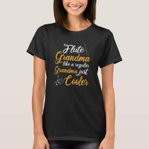 Playing Flute Grandma Like A Regular Grandma Just  T-Shirt